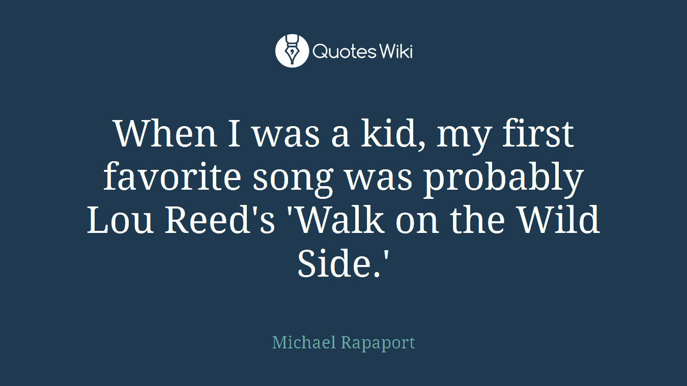 When I was a kid, my first favorite song was probably Lou Reed's 'Walk on the Wild Side.'
