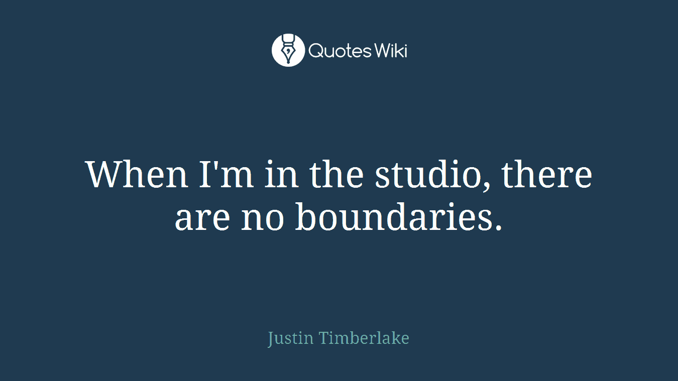When I'm in the studio, there are no boundaries.