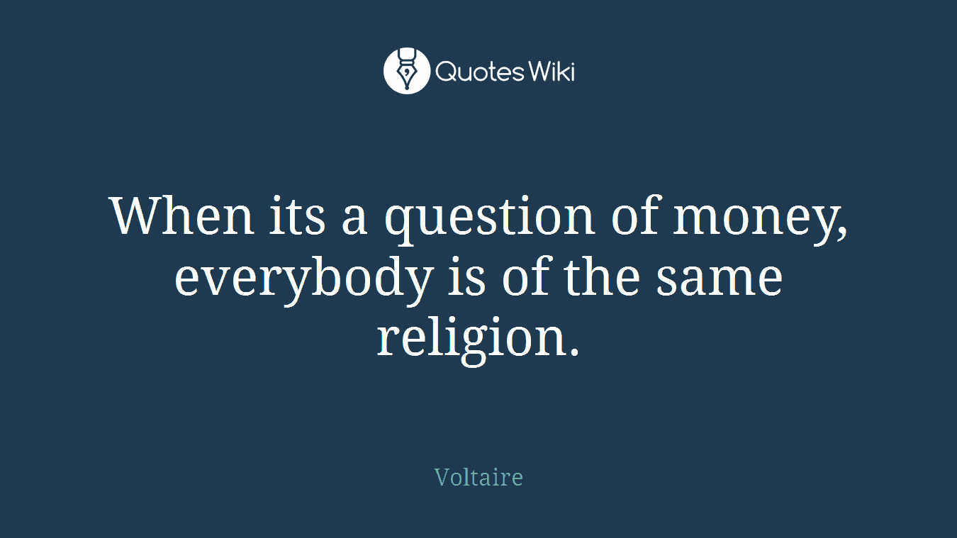 When its a question of money, everybody is of the same religion.