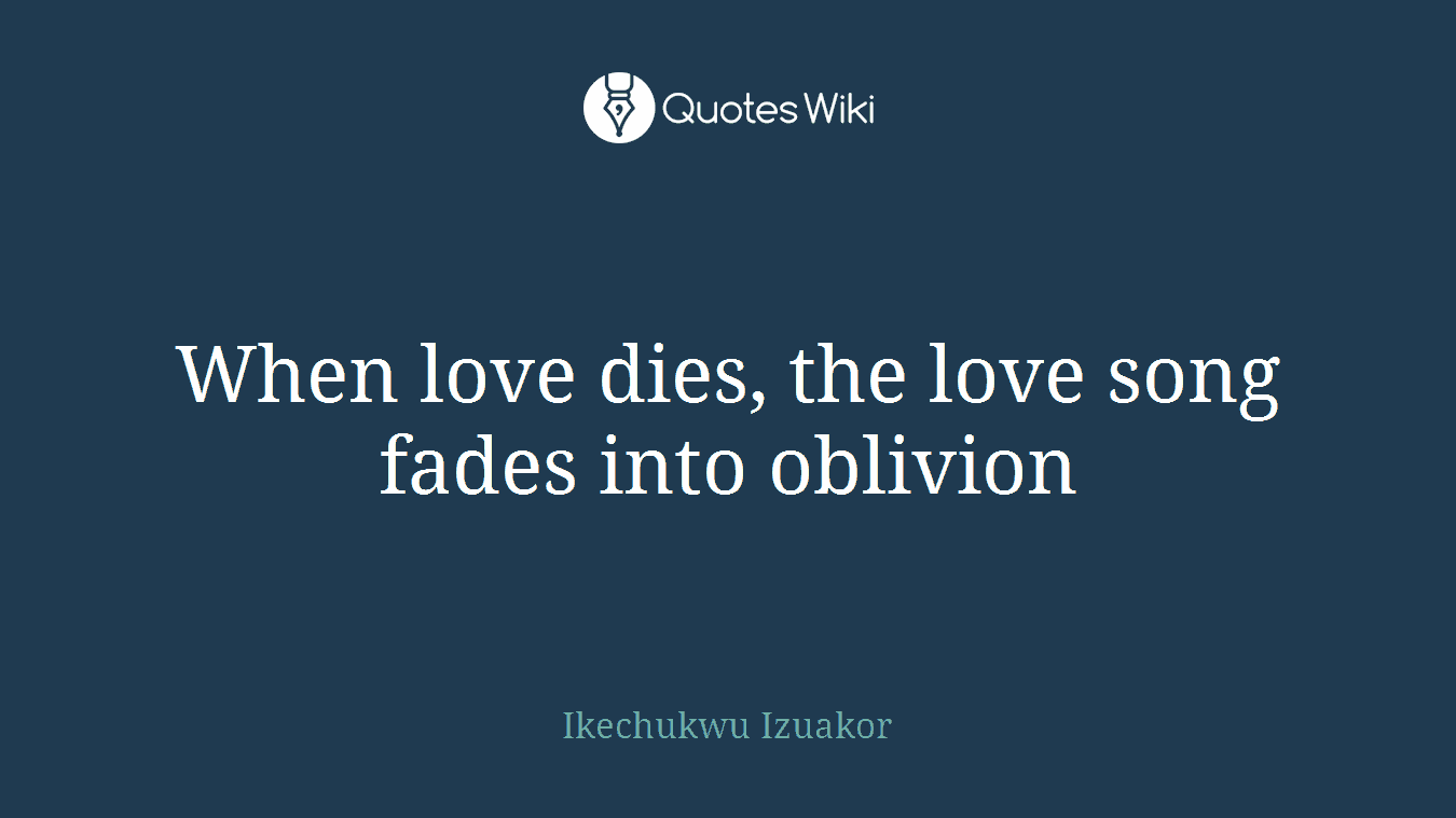 When love dies, the love song fades into oblivion