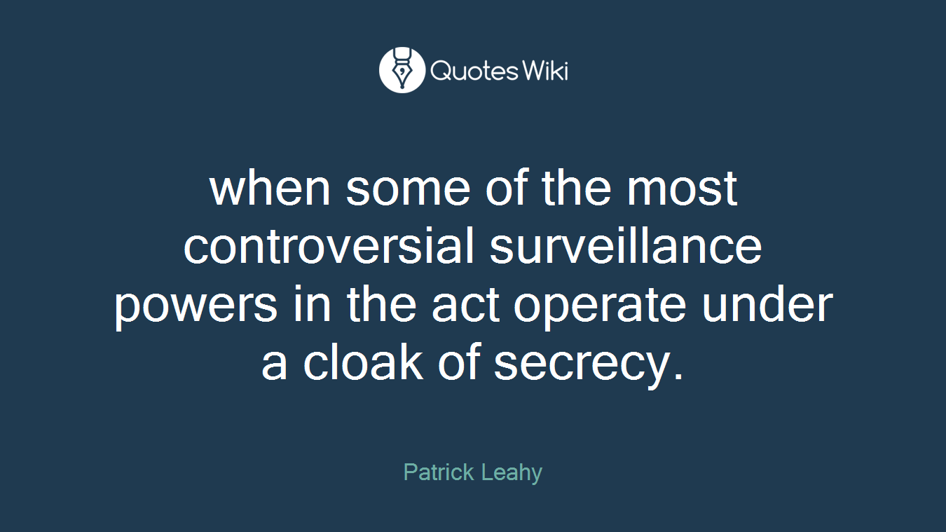 when some of the most controversial surveillance powers in the act operate under a cloak of secrecy.