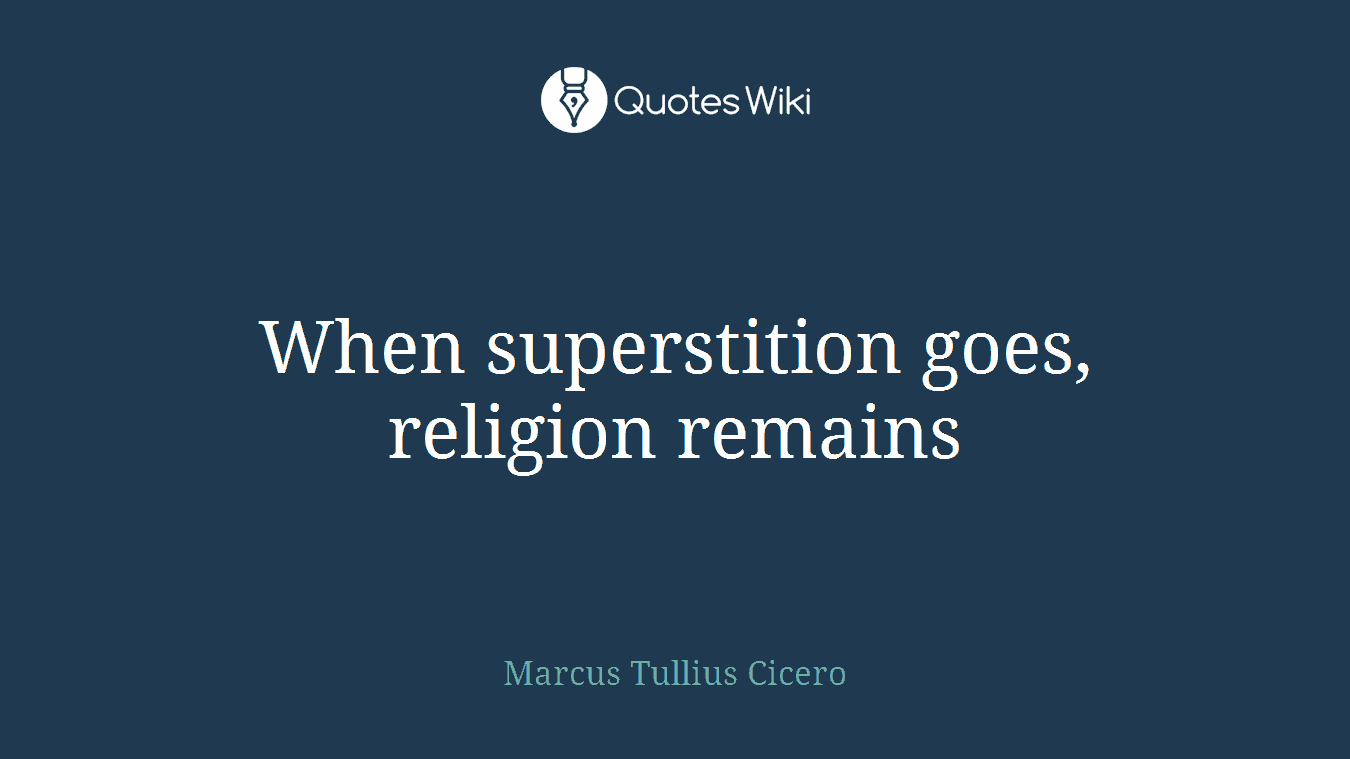 When superstition goes, religion remains