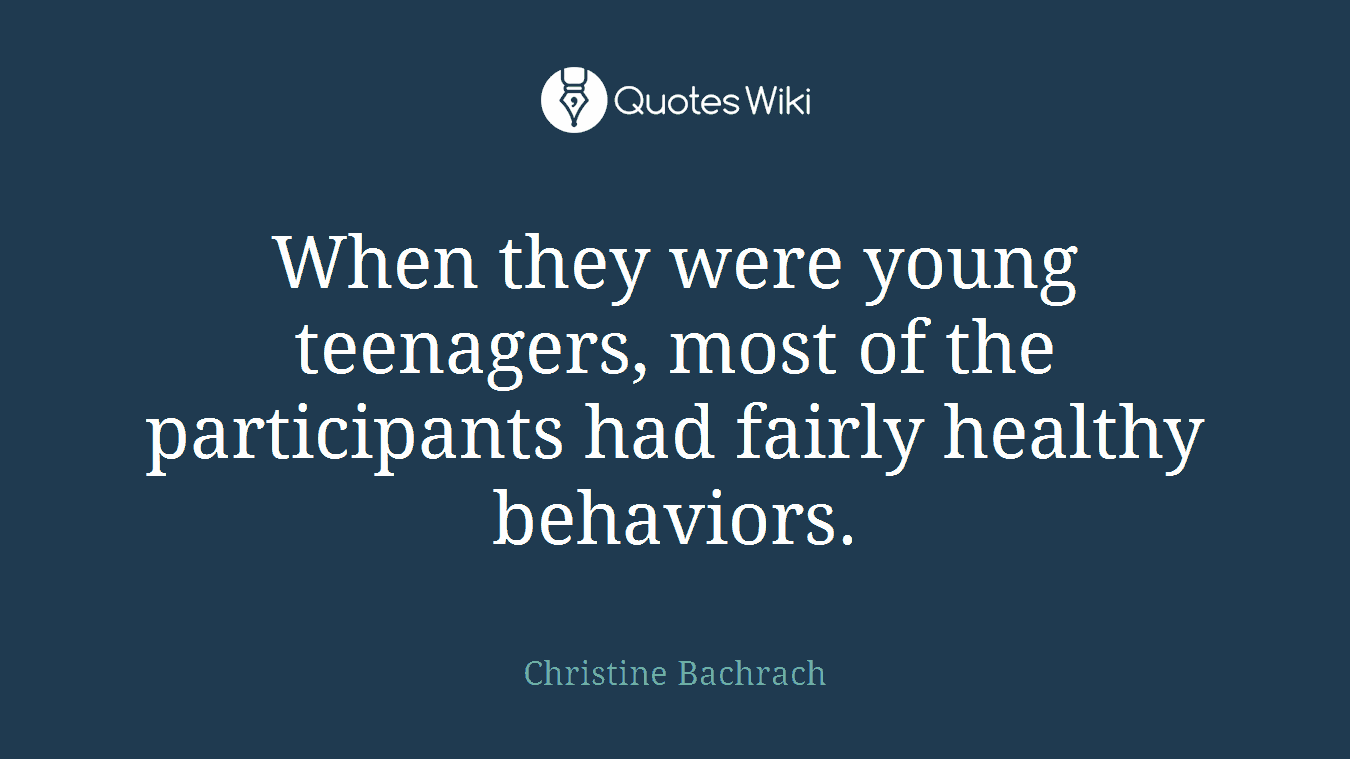 When they were young teenagers, most of the participants had fairly healthy behaviors.