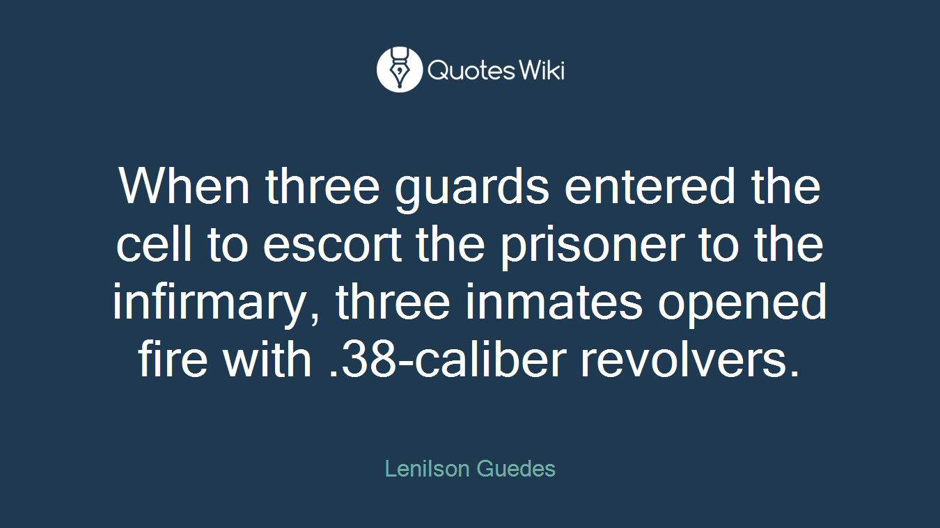 When three guards entered the cell to escort the prisoner to the infirmary, three inmates opened fire with .38-caliber revolvers.