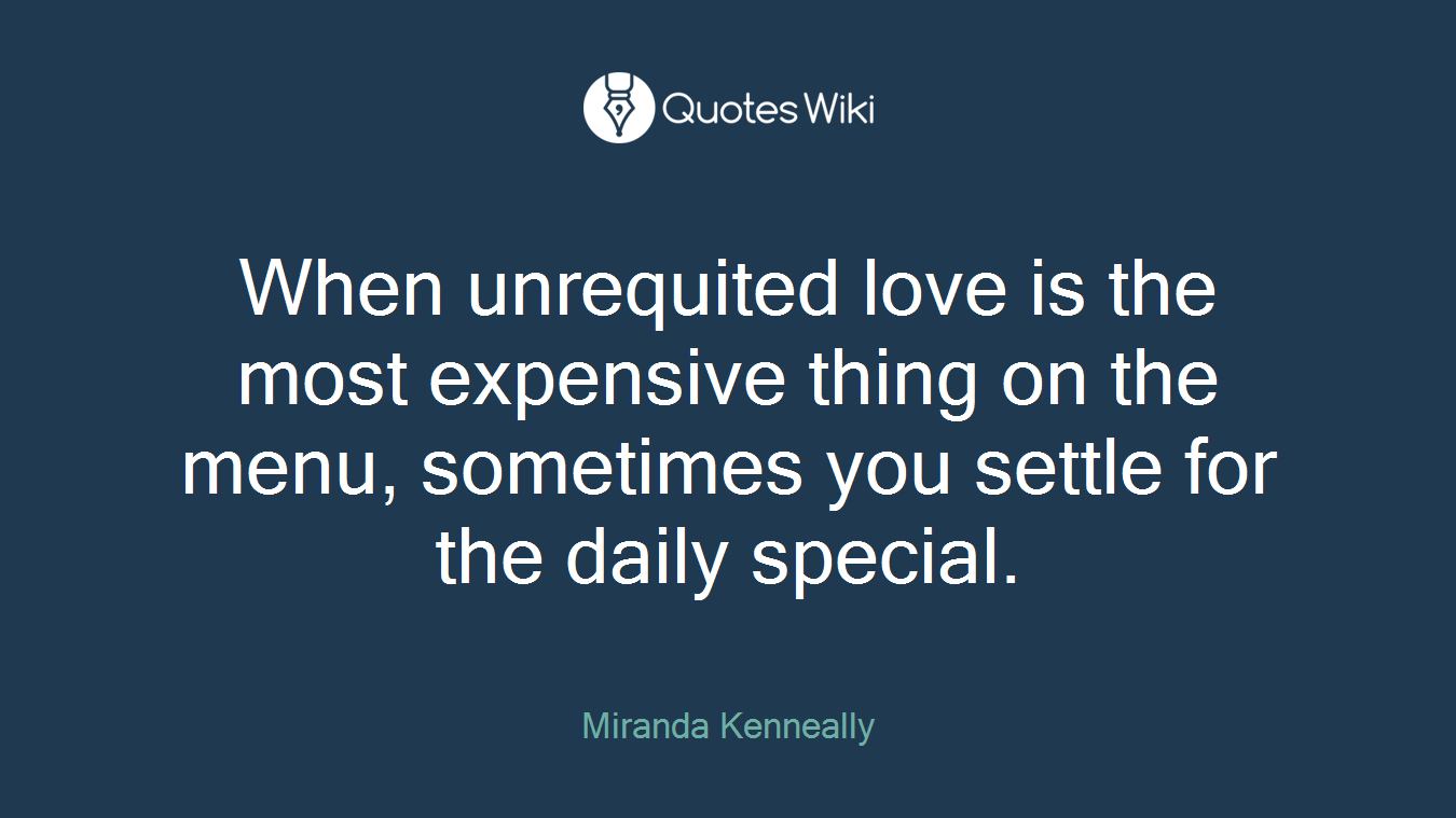 When unrequited love is the most expensive thing on the menu, sometimes you settle for the daily special.
