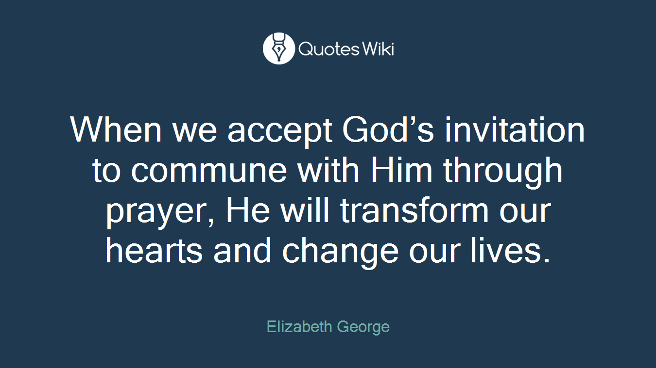 When we accept God’s invitation to commune with Him through prayer, He will transform our hearts and change our lives.