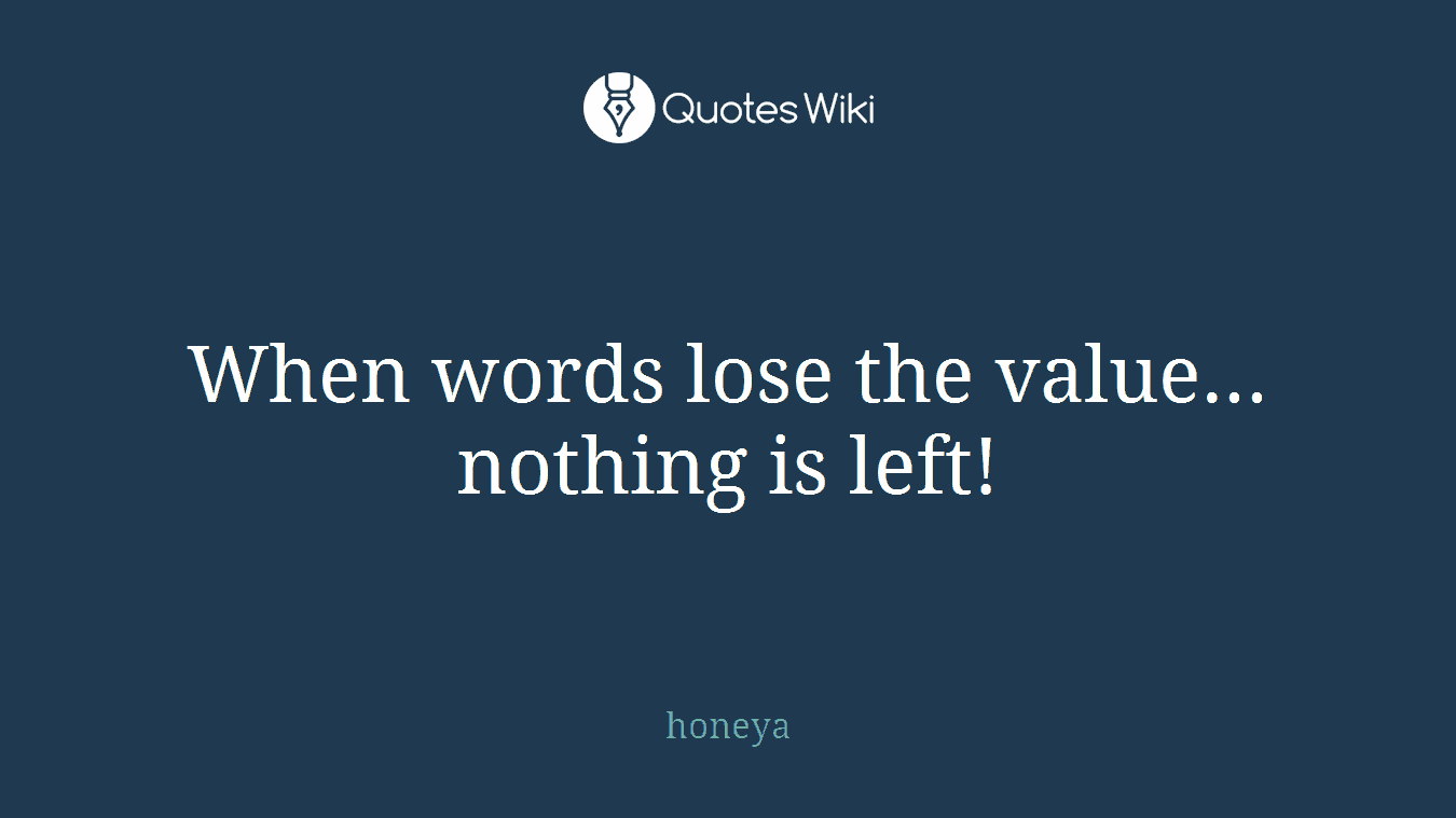 When words lose the value... nothing is left!