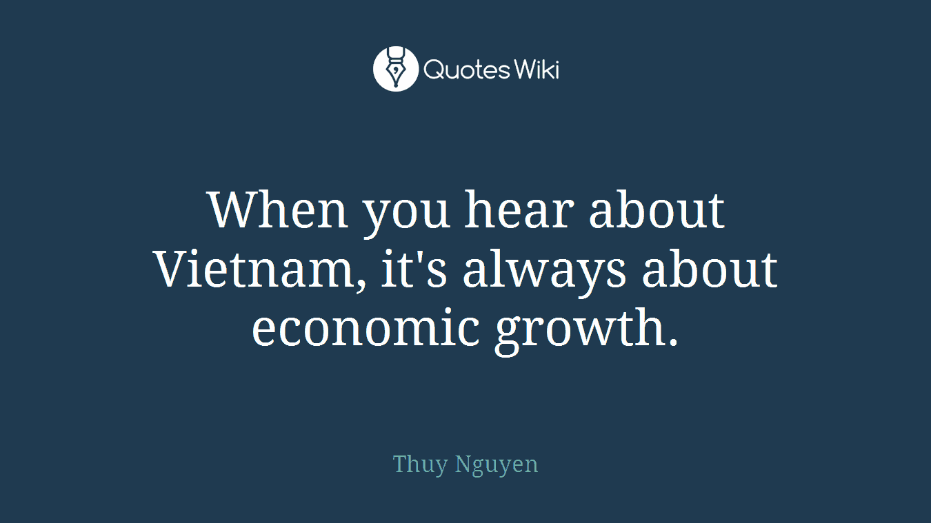 When you hear about Vietnam, it's always about economic growth.