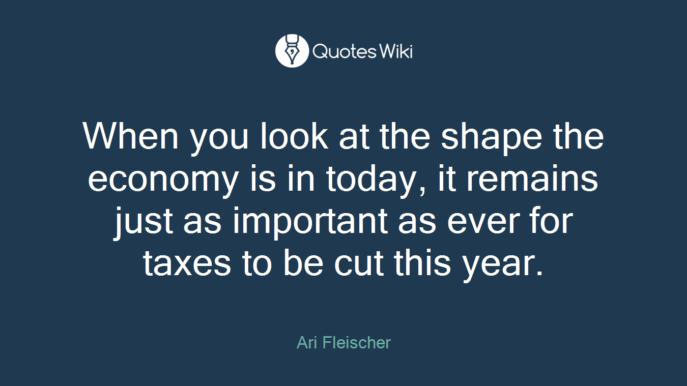 When you look at the shape the economy is in today, it remains just as important as ever for taxes to be cut this year.
