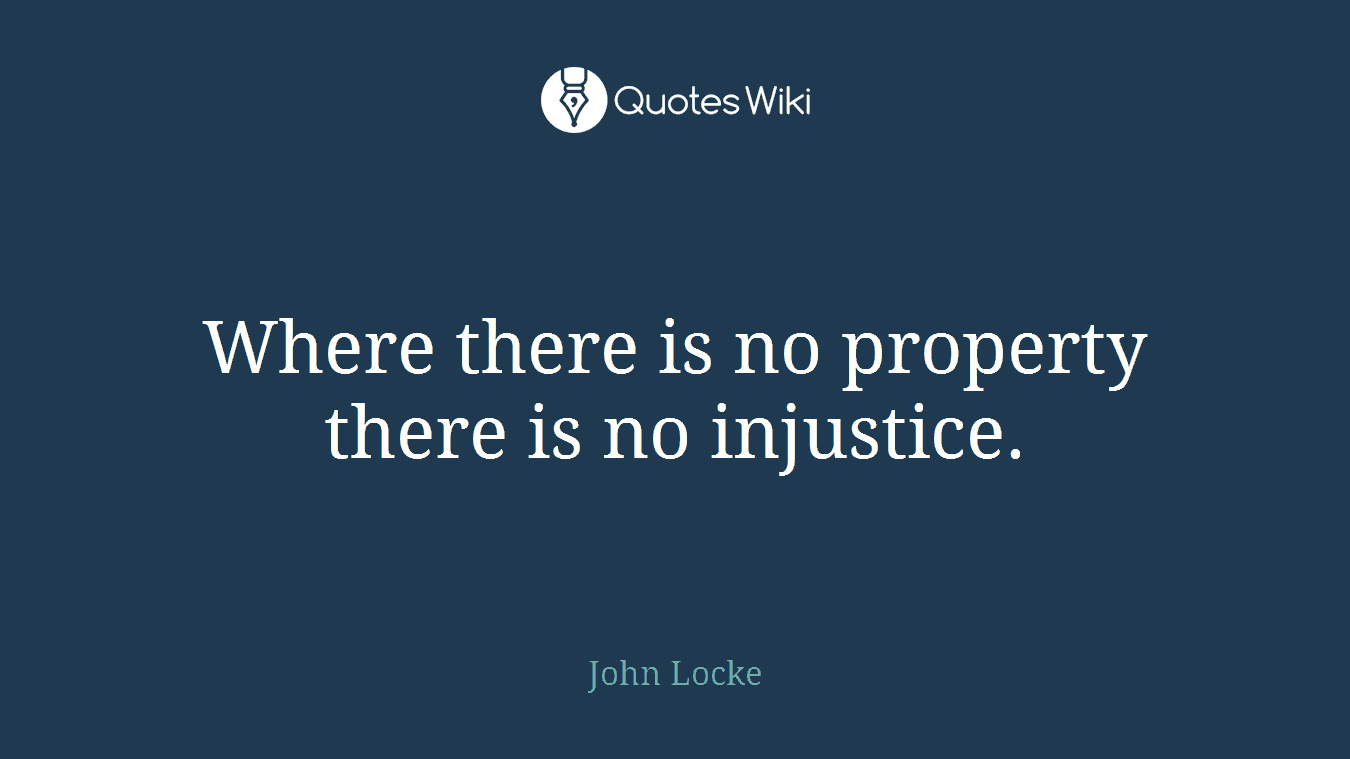 Where there is no property there is no injustice.