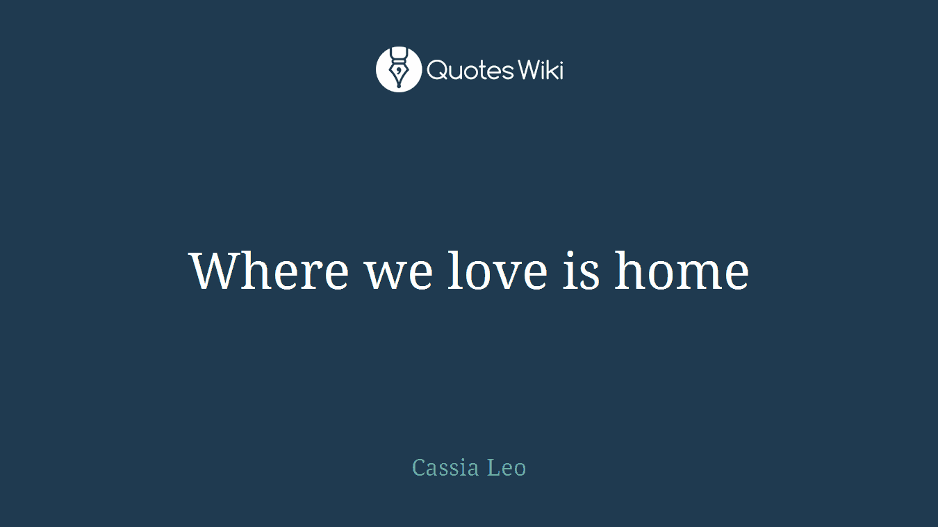 Where we love is home