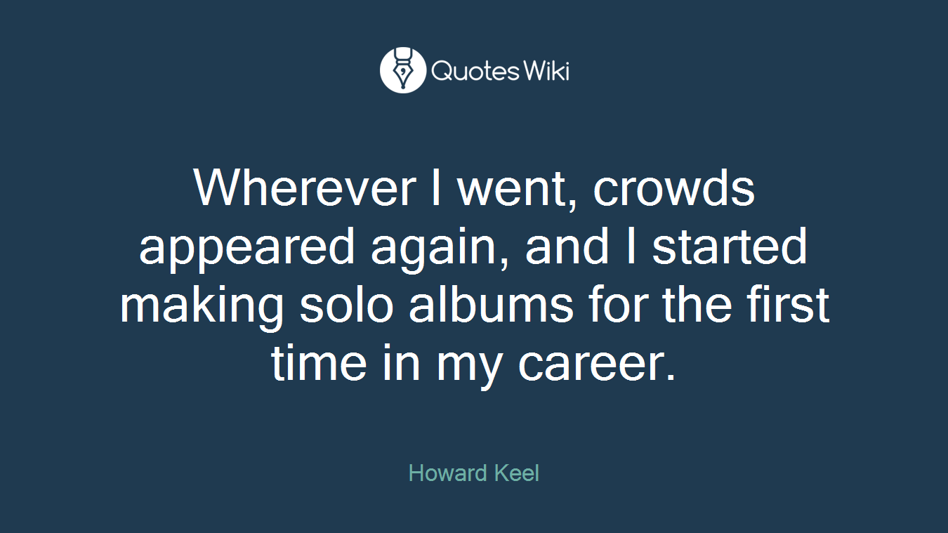 Wherever I went, crowds appeared again, and I started making solo albums for the first time in my career.