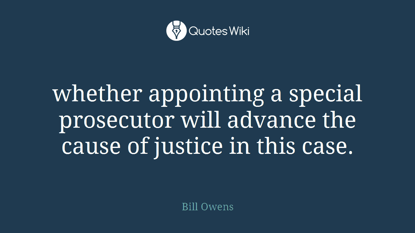 whether appointing a special prosecutor will advance the cause of justice in this case.