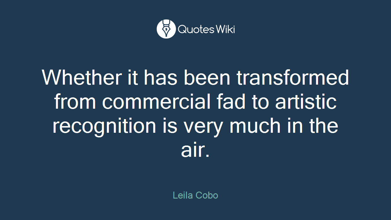 Whether it has been transformed from commercial fad to artistic recognition is very much in the air.
