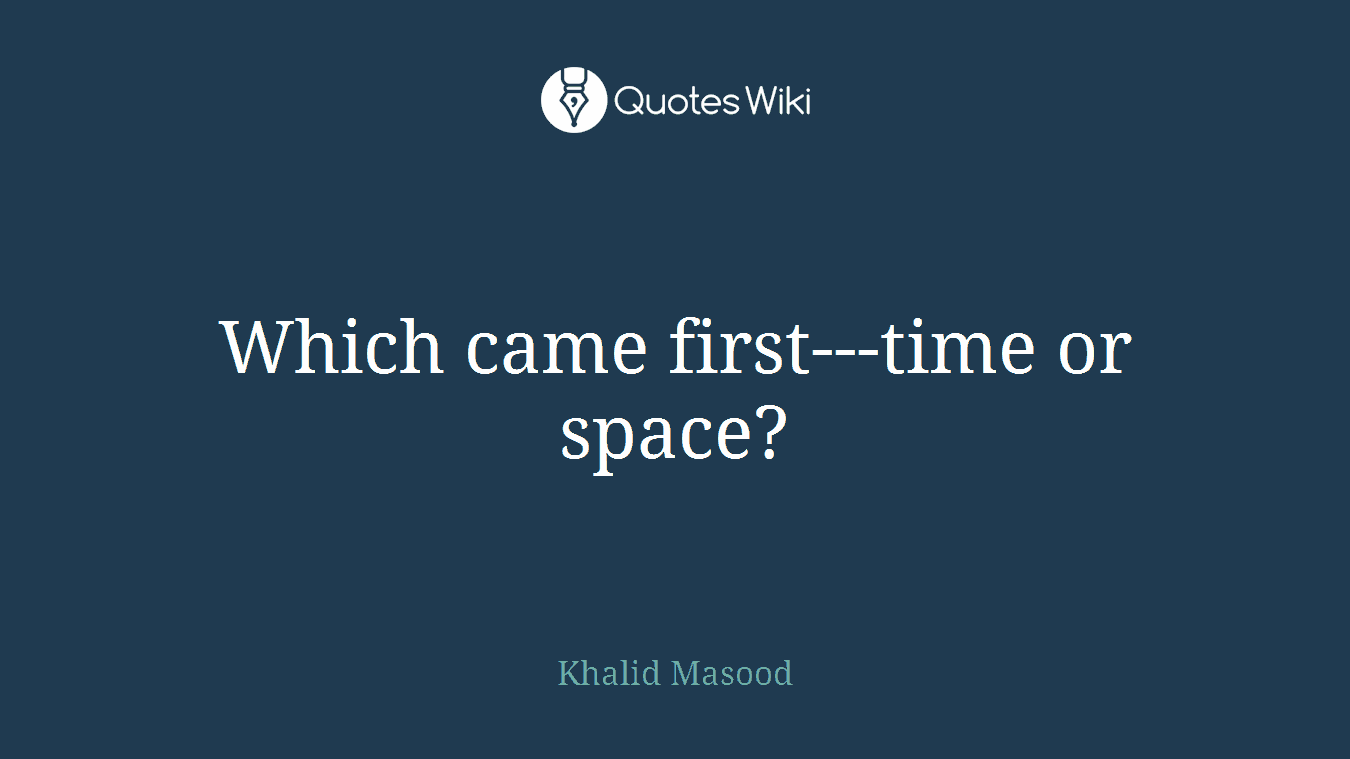Which came first---time or space?