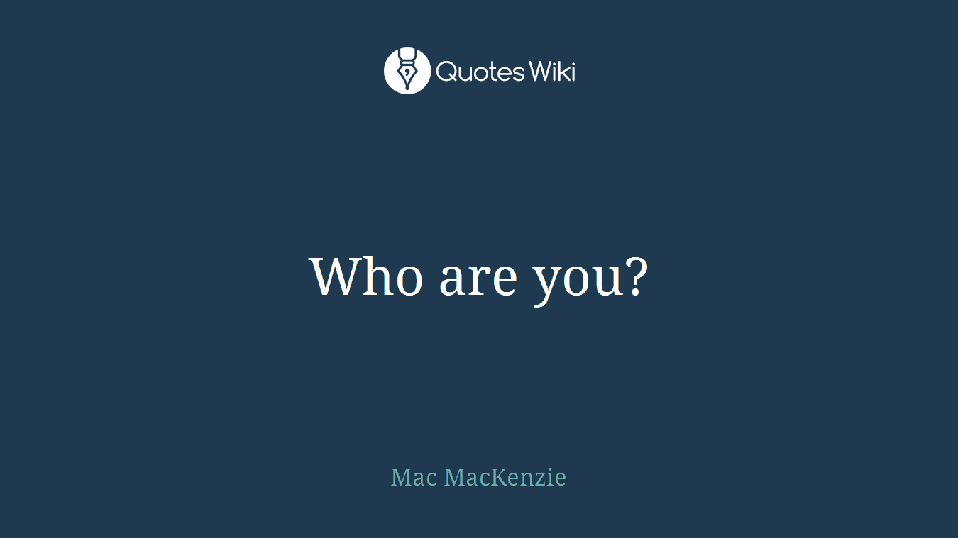 Who are you?