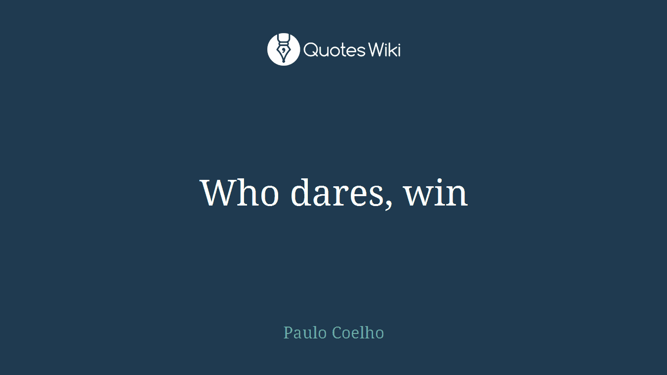 Who dares, win