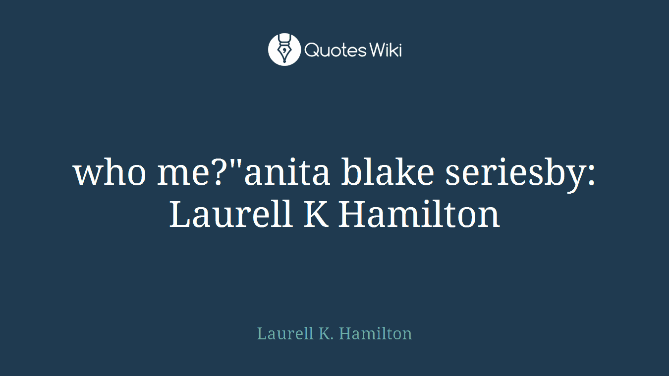who me?"anita blake seriesby: Laurell K Hamilton