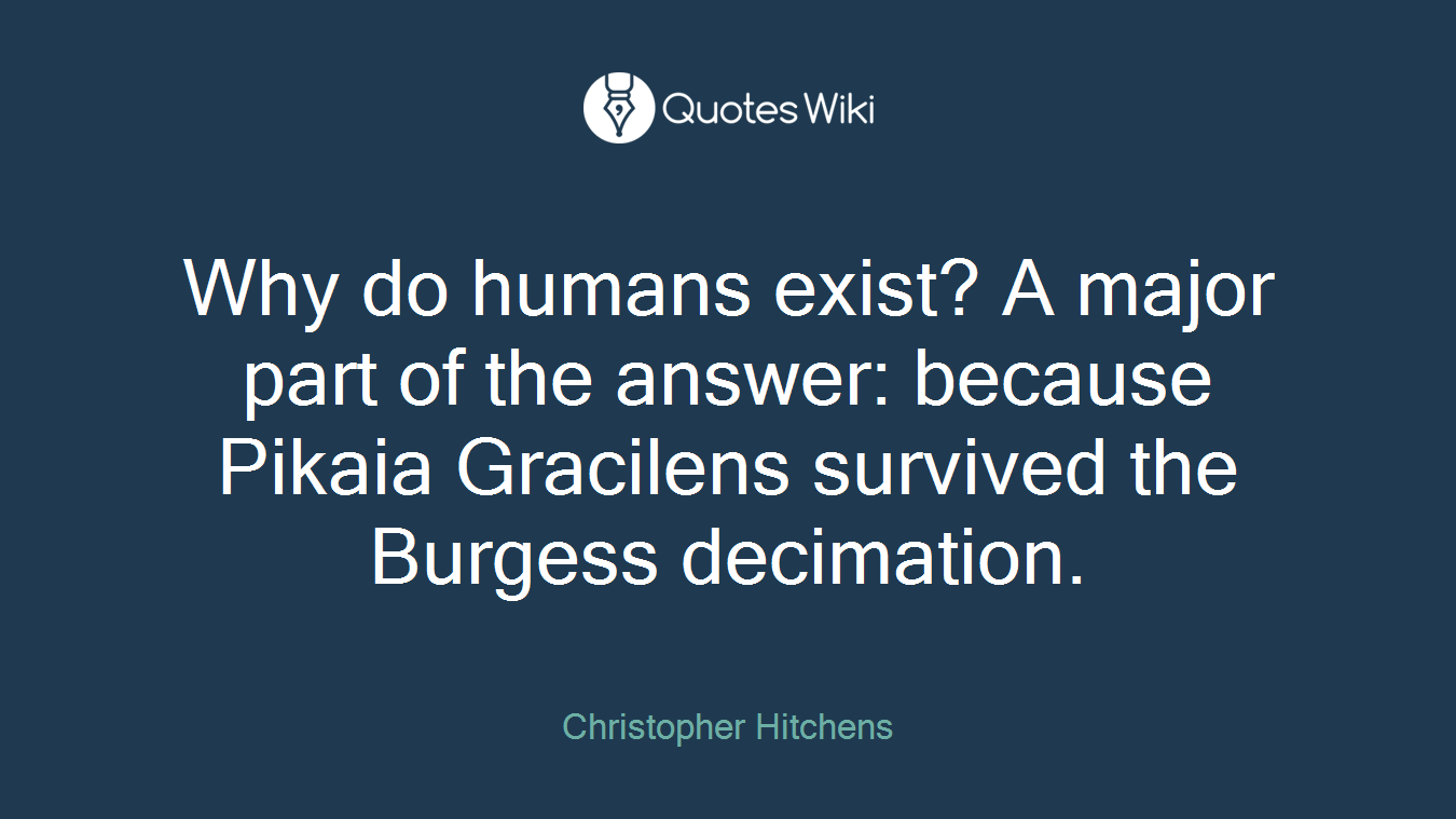 Why do humans exist? A major part of the answer: because Pikaia Gracilens survived the Burgess decimation.