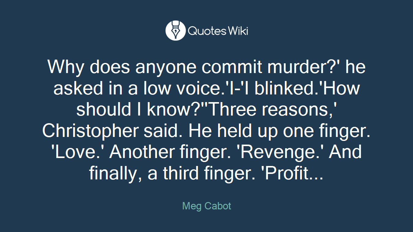 Why does anyone commit murder?' he asked in a l...