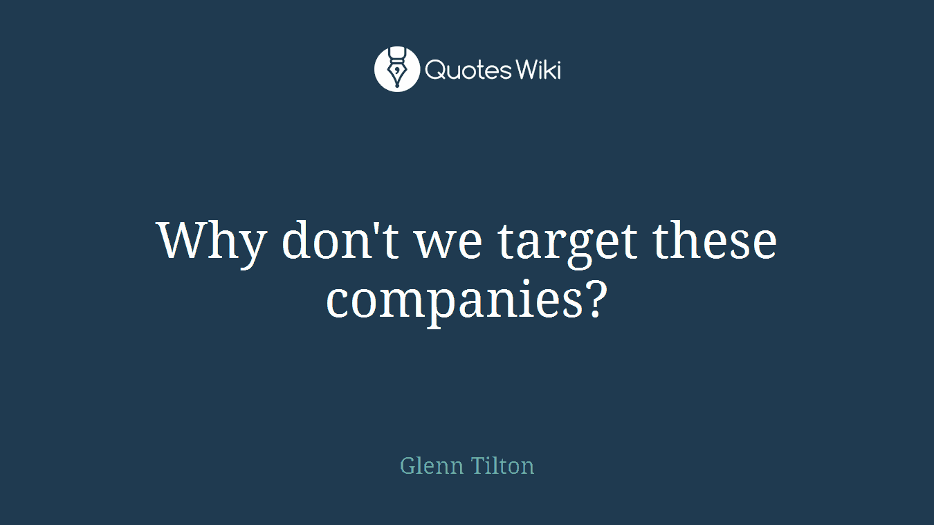 Why don't we target these companies?