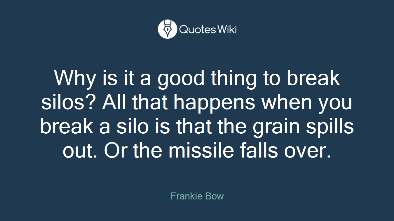 Why is it a good thing to break silos? All that happens when you break a silo is that the grain spills out. Or the missile falls over.