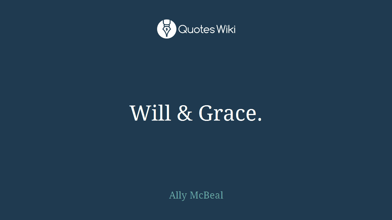 Will & Grace.