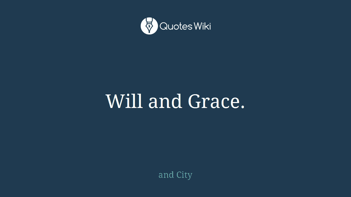 Will and Grace.