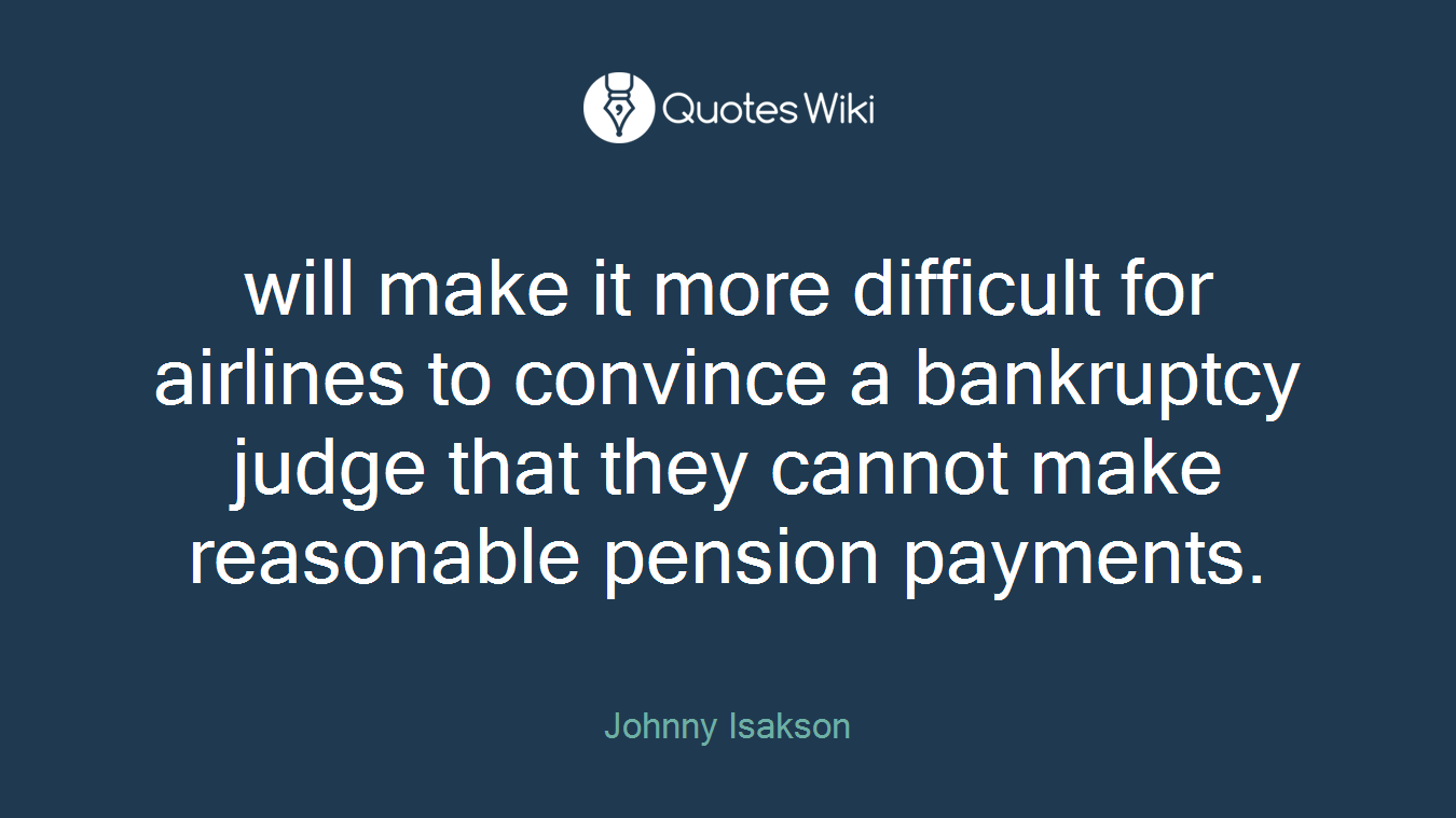 will make it more difficult for airlines to convince a bankruptcy judge that they cannot make reasonable pension payments.