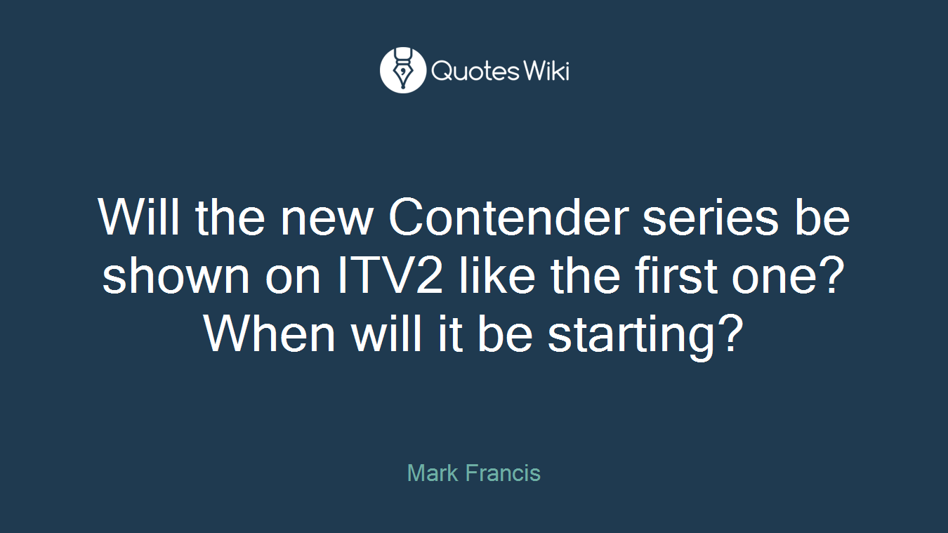 Will the new Contender series be shown on ITV2 like the first one? When will it be starting?
