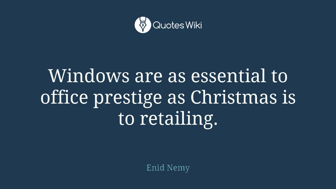 Windows are as essential to office prestige as Christmas is to retailing.