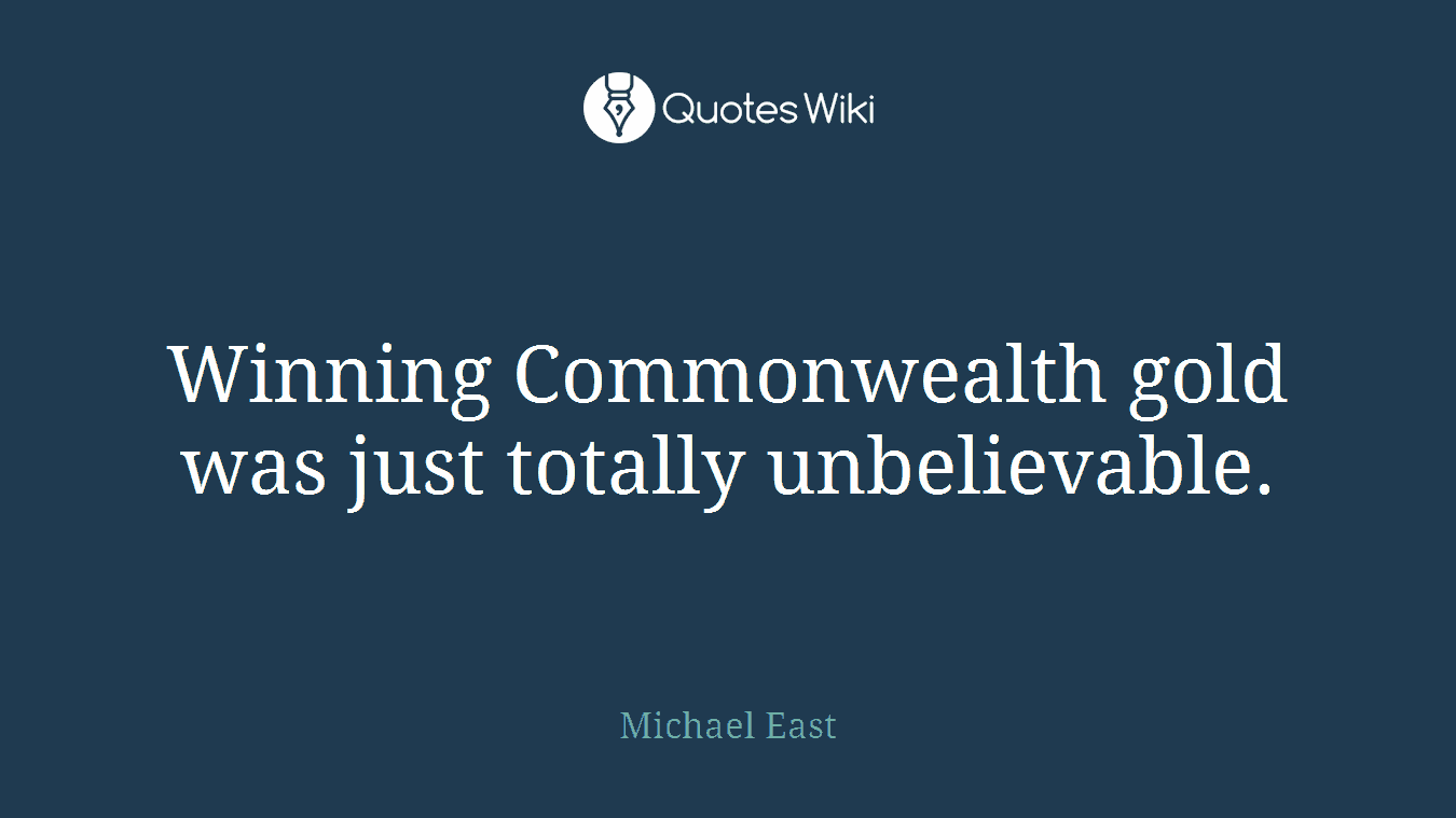 Winning Commonwealth gold was just totally unbelievable.
