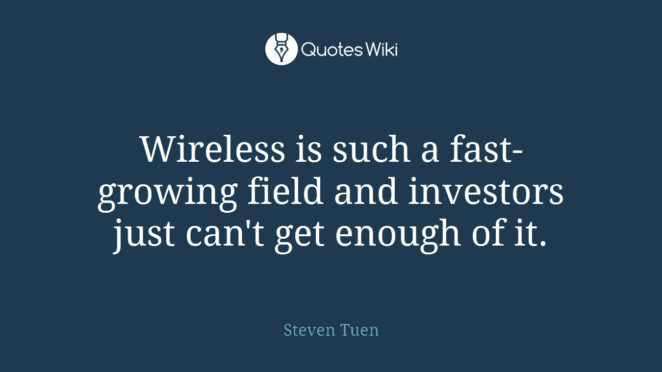 Wireless is such a fast-growing field and investors just can't get enough of it.