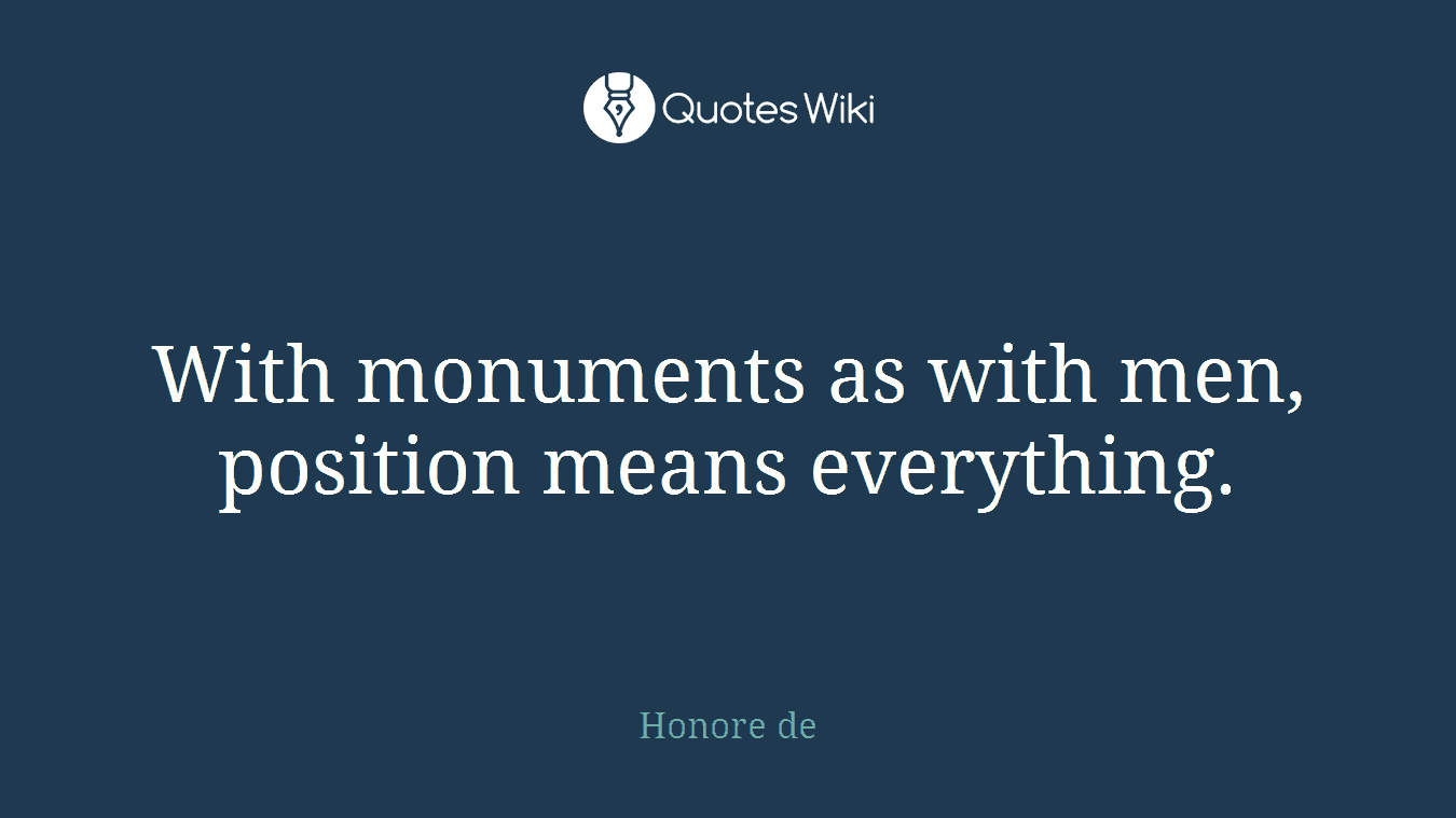 With monuments as with men, position means everything.