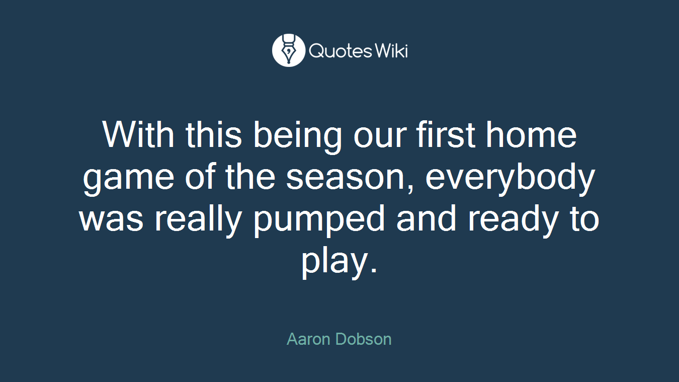 With this being our first home game of the season, everybody was really pumped and ready to play.