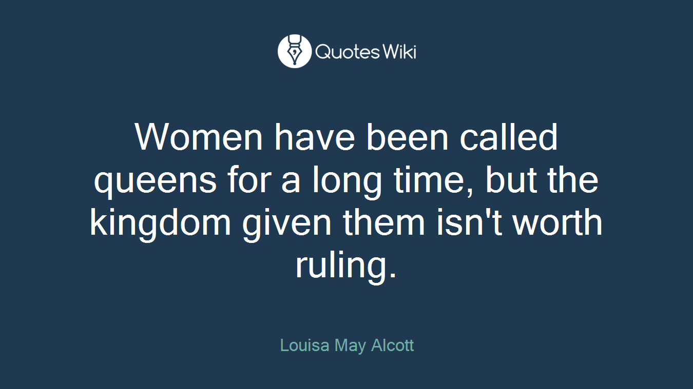 Women have been called queens for a long time, but the kingdom given them isn't worth ruling.