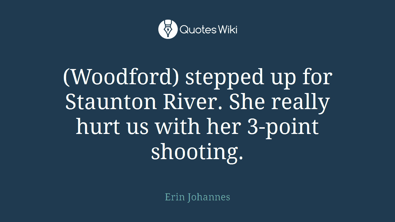 (Woodford) stepped up for Staunton River. She really hurt us with her 3-point shooting.