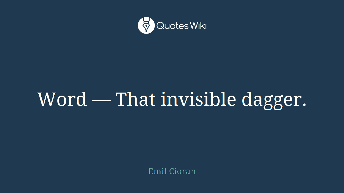 Word — That invisible dagger.
