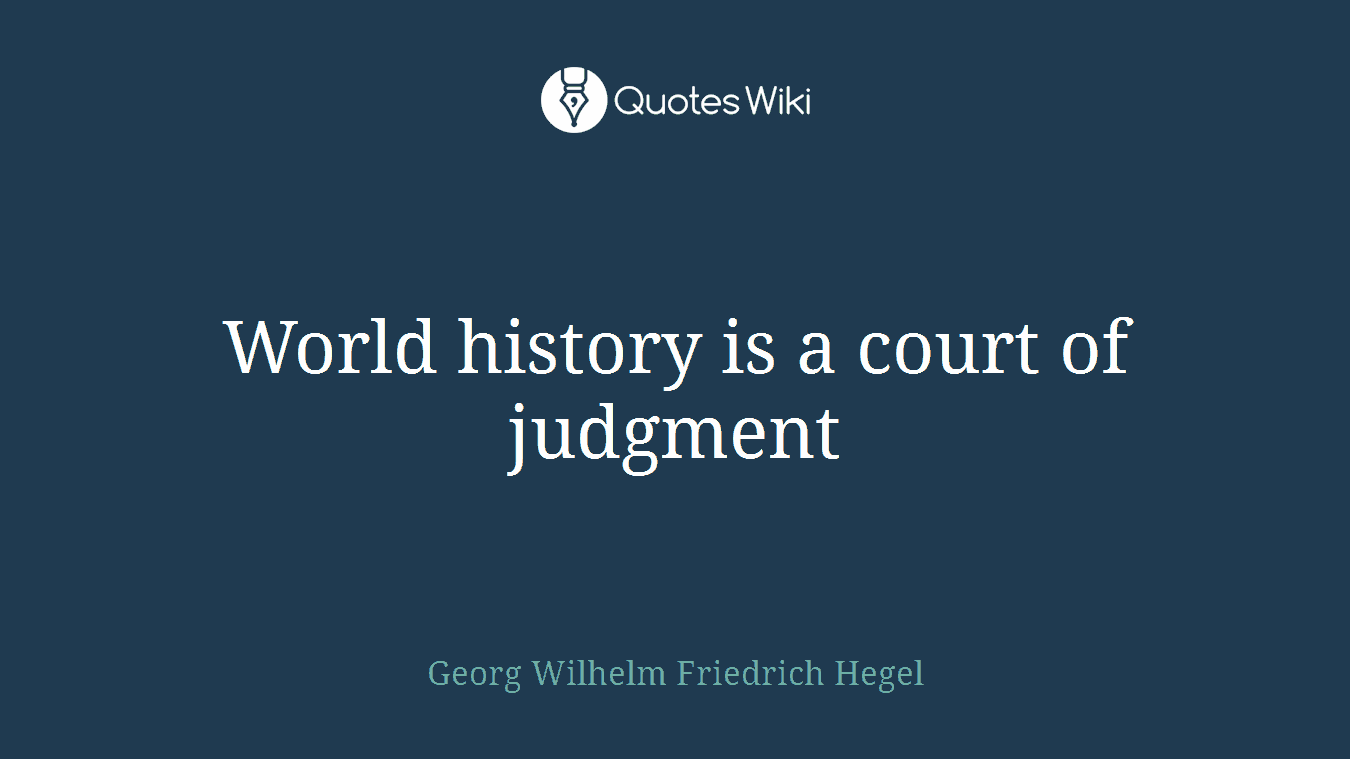 World history is a court of judgment