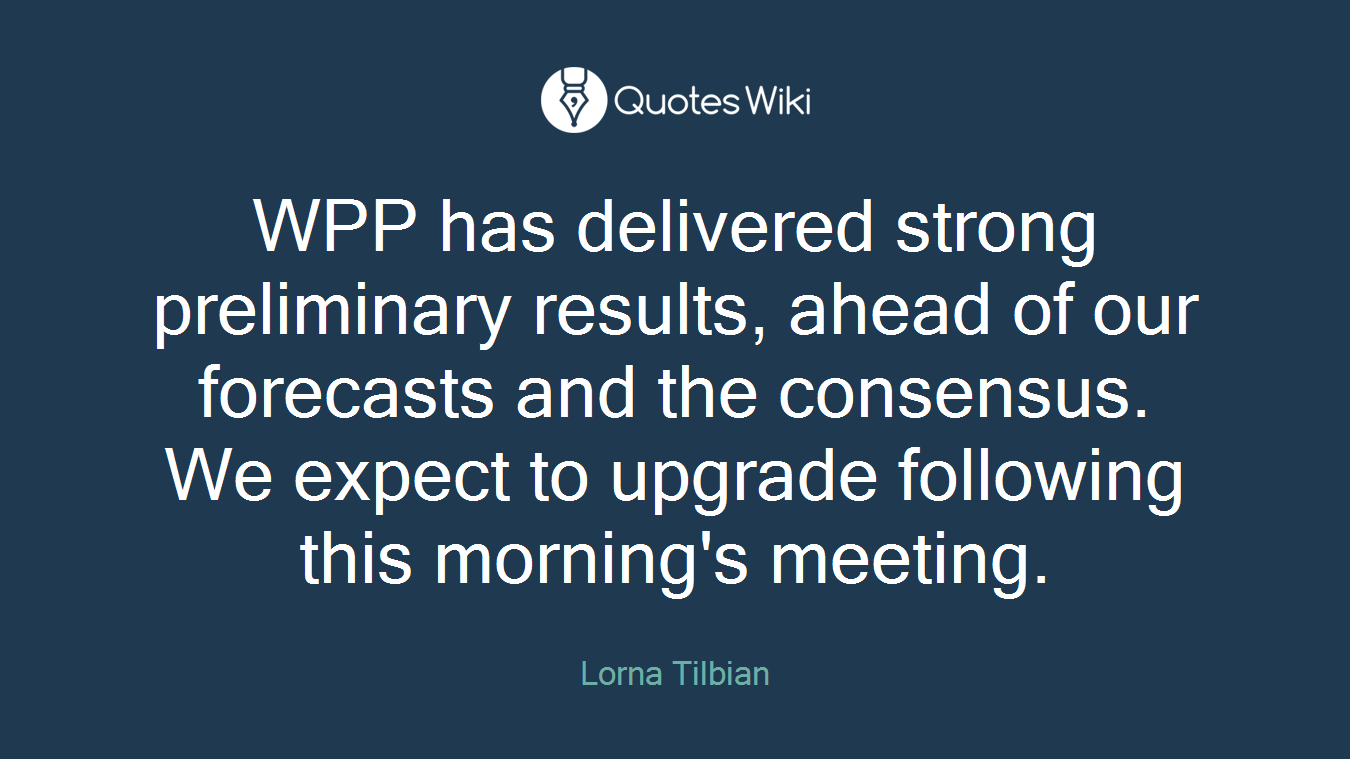 WPP has delivered strong preliminary results, ahead of our forecasts and the consensus. We expect to upgrade following this morning's meeting.