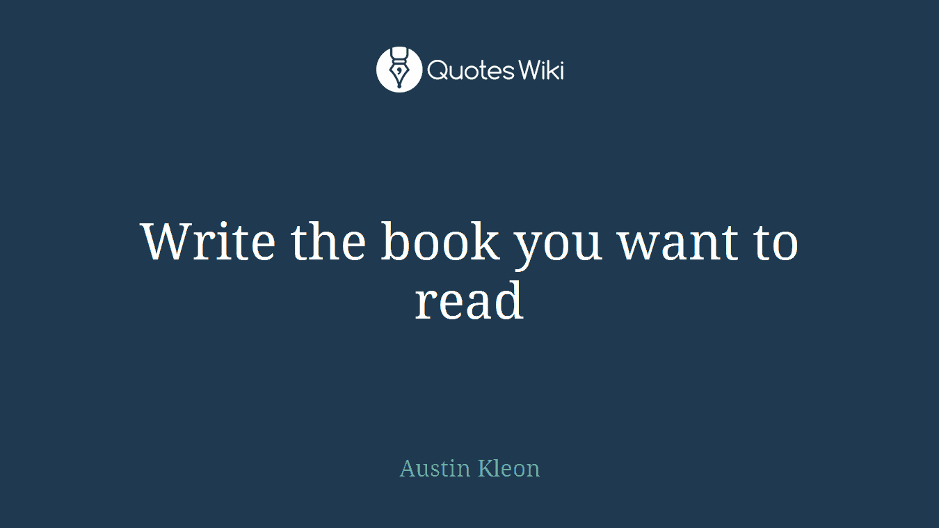 Write the book you want to read
