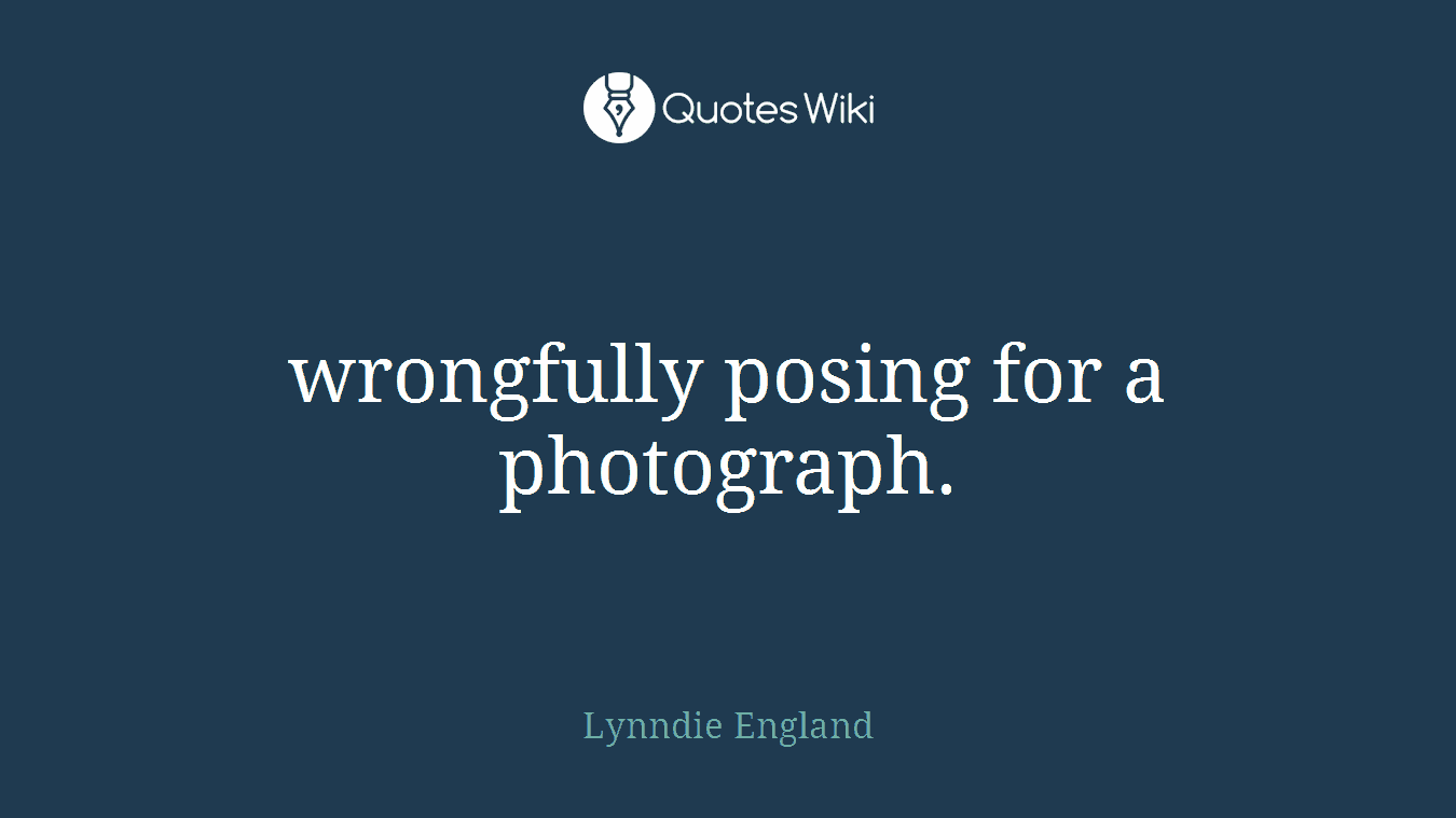 wrongfully posing for a photograph.
