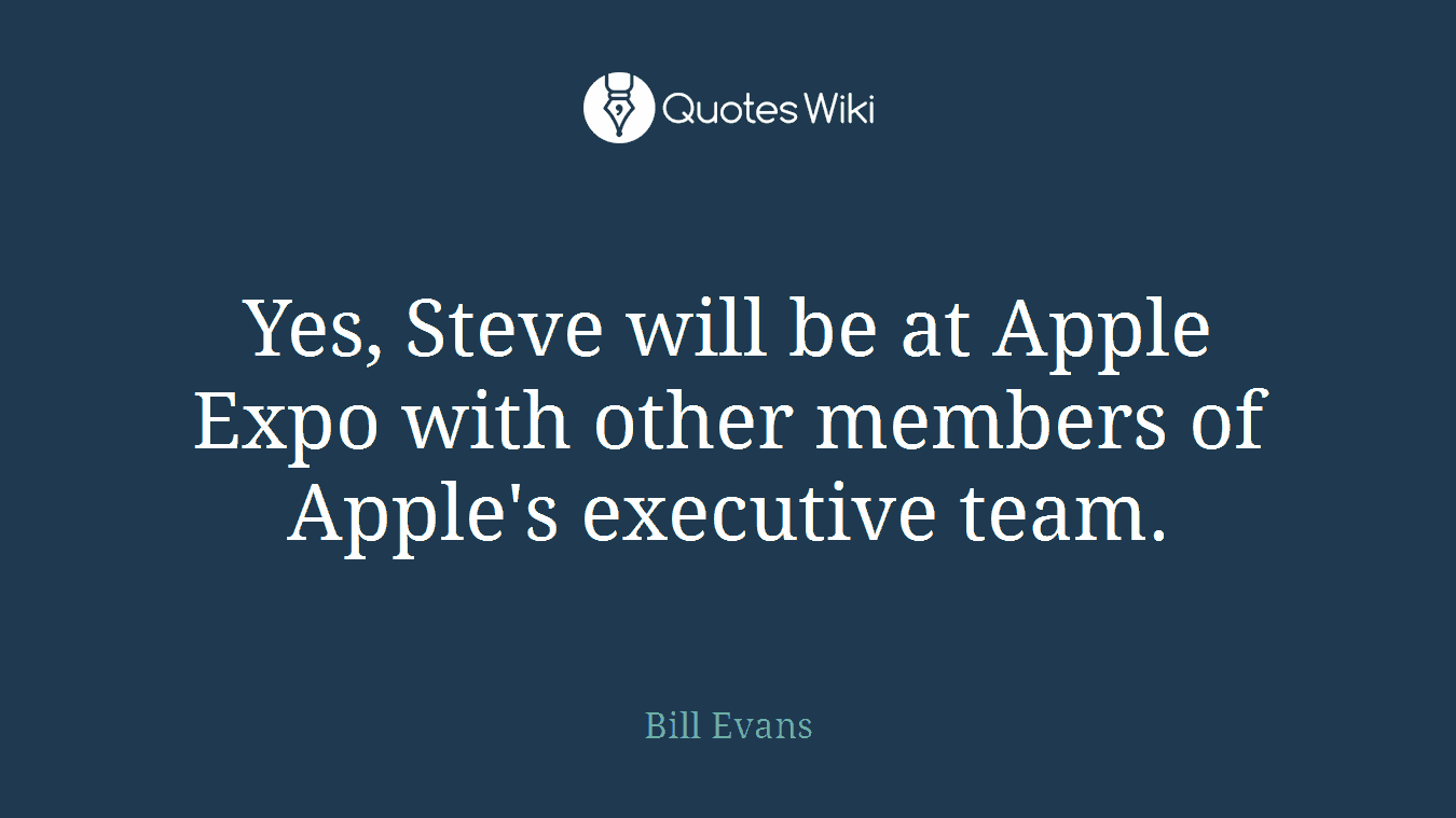 Yes, Steve will be at Apple Expo with other members of Apple's executive team.