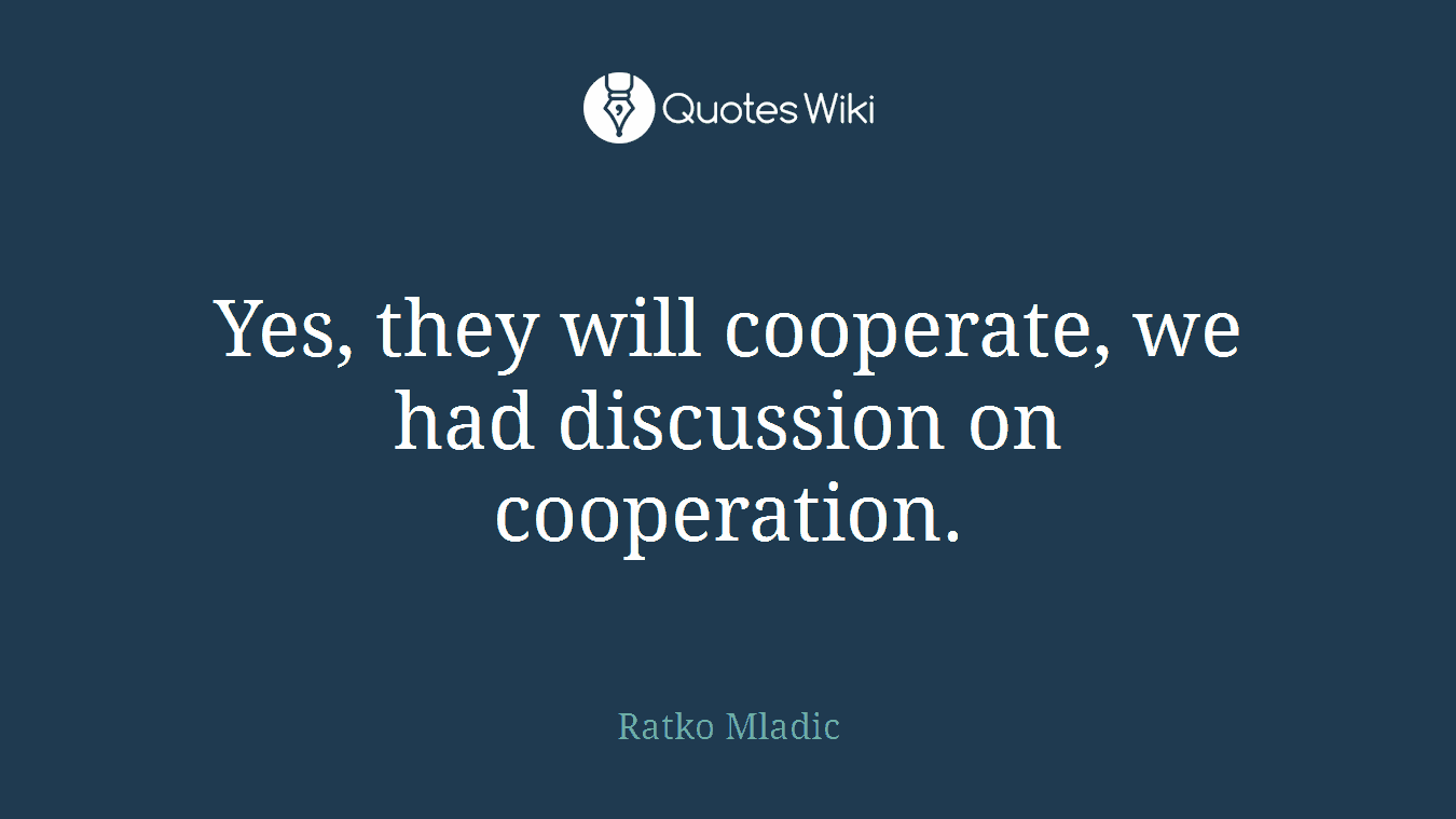 Yes, they will cooperate, we had discussion on cooperation.