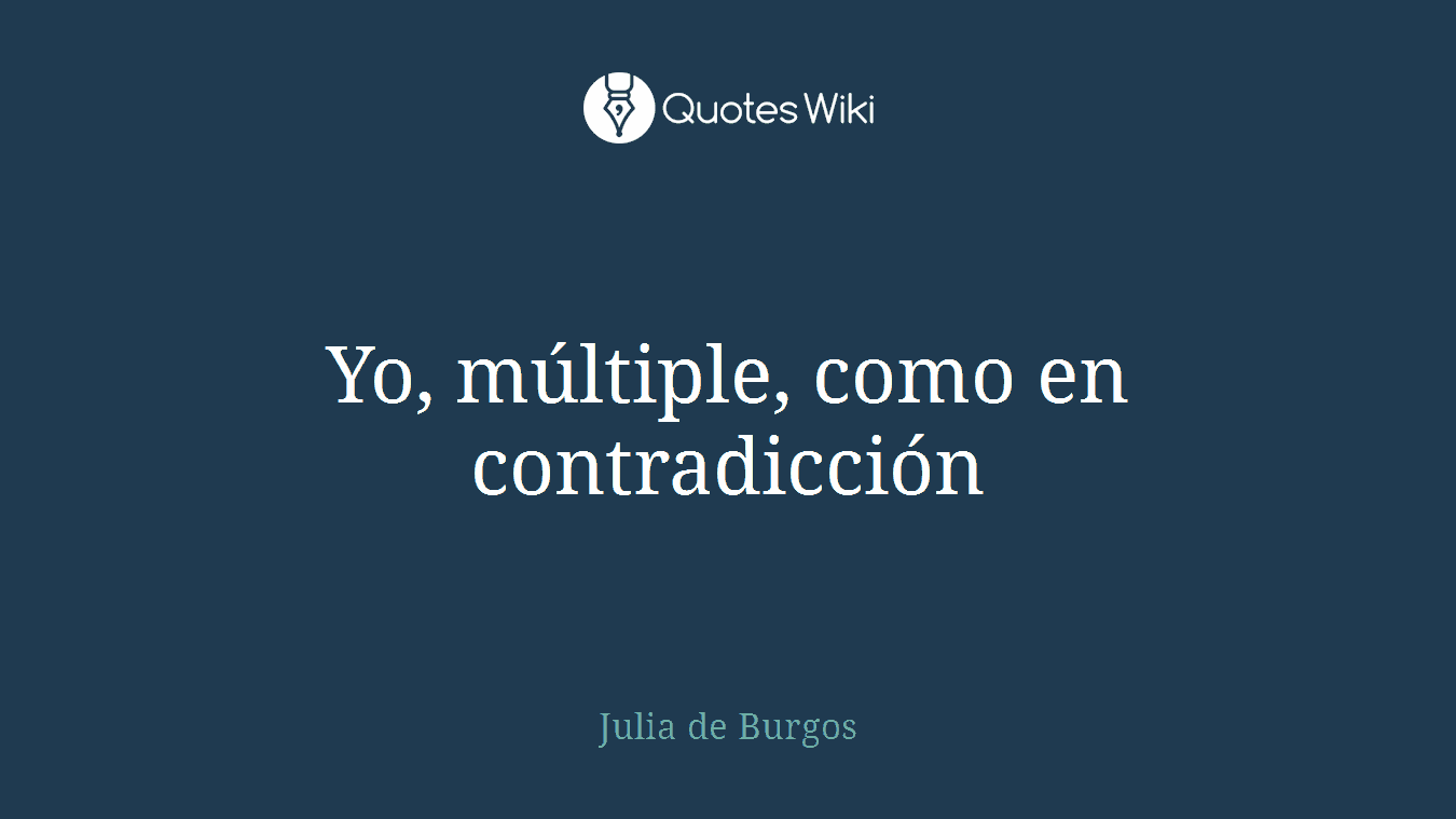 Yo, múltiple, como en contradicción