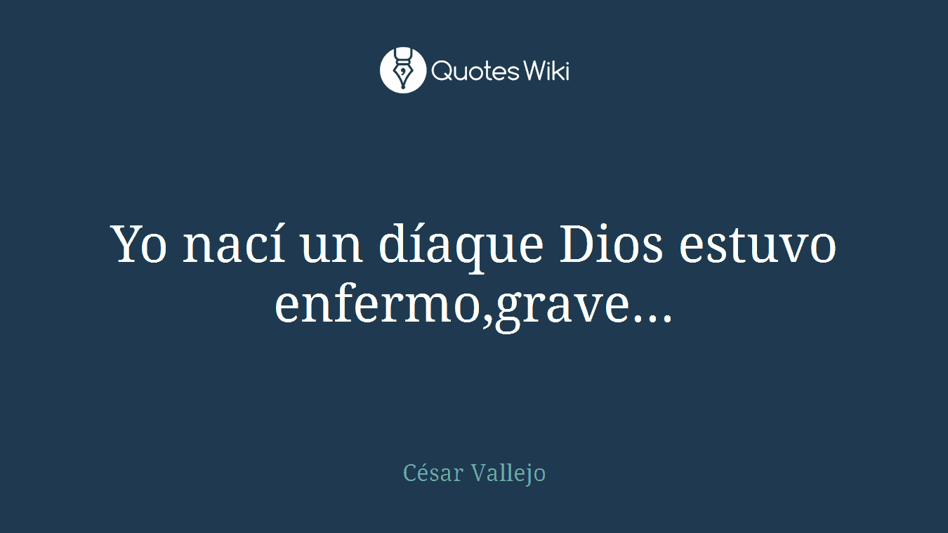 Yo nací un díaque Dios estuvo enfermo,grave...