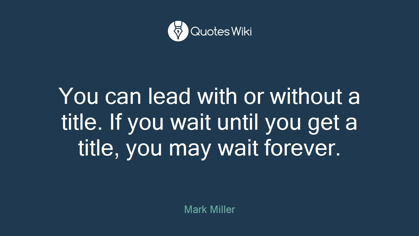 You can lead with or without a title. If you wait until you get a title, you may wait forever.