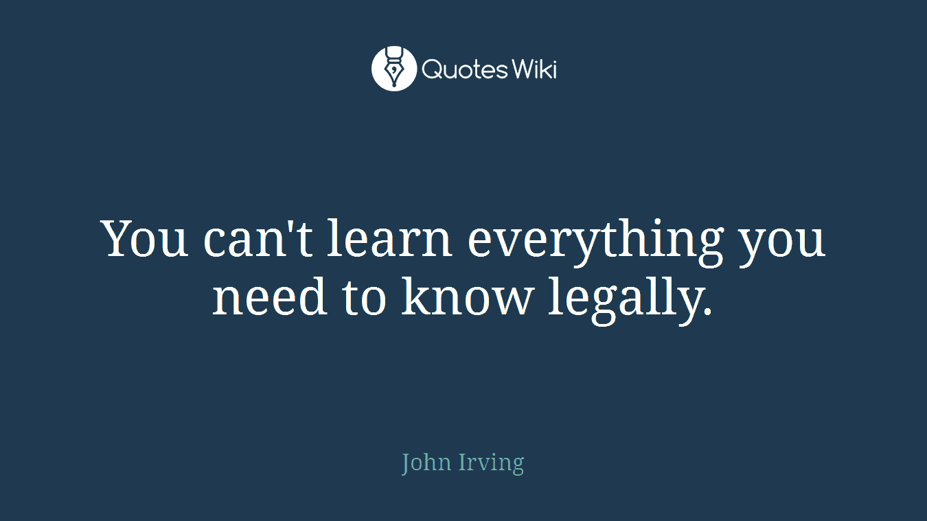 You can't learn everything you need to know legally.