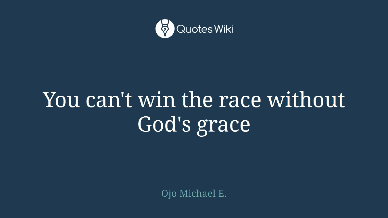 You can't win the race without God's grace