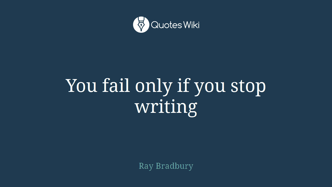 You fail only if you stop writing